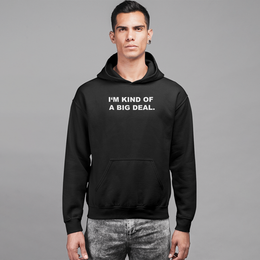 I'm kind of a big deal Printed Hoodie for Men